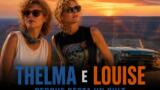 Thelma e Louise: perché il film cult resta da rivedere