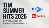 TIM Summer Hits 2026 in streaming su RaiPlay e Rai Radio 2