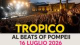 Tropico al Beats Of Pompeii 2026: concerto sold out all’Anfiteatro degli Scavi di Pompei