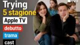 Trying 5 stagione Apple TV debutto trama cast