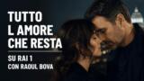 Tutto l’amore che resta, fiction Rai 1 con Raoul Bova: trama e cast