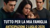 Tutto per la mia famiglia, 2 luglio 2026: anticipazioni puntata di oggi