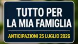 Tutto per la mia famiglia, 25 luglio 2026: anticipazioni puntata di oggi