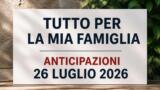 Tutto per la mia famiglia, 26 luglio 2026: anticipazioni puntata di oggi
