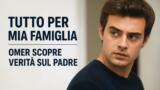 Tutto per mia famiglia Omer scopre verita sul padre