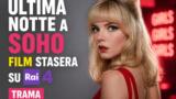 Ultima notte a Soho film stasera su Rai 4 trama