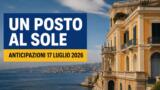 Un posto al sole, 17 luglio 2026: anticipazioni puntata di oggi