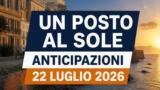 Un posto al sole, 22 luglio 2026: anticipazioni puntata di oggi
