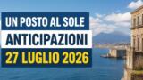 Un posto al sole, 27 luglio 2026: anticipazioni puntata di oggi