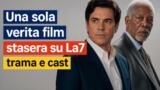 Una sola verita film stasera su La7 trama e cast