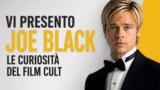 Vi presento Joe Black le curiosità del film cult