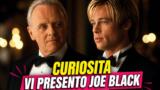 Vi presento Joe Black le curiosità del film cult