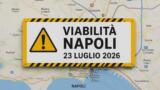 Viabilità e trasporti a Napoli oggi, 23 luglio 2026: chiusure e aggiornamenti