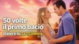 50 volte il primo bacio stasera su La7 Cinema