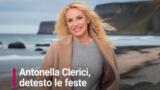 Antonella Clerici: detesto le feste, forse ho sbagliato lavoro
