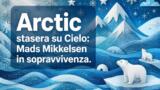 Arctic stasera su Cielo: Mads Mikkelsen in sopravvivenza