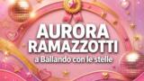 Aurora Ramazzotti a Ballando con le stelle: le sue parole