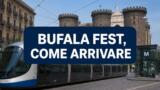 Bufala Fest 2026, come arrivare: Park&Go con tram a 5 euro