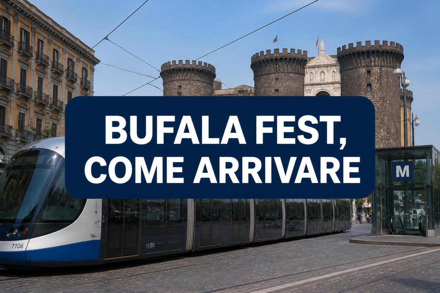 Bufala Fest 2026, come arrivare: Park&Go con tram a 5 euro