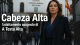 Cabeza Alta, l’adattamento spagnolo di A Testa Alta