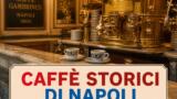 Caffè storici di Napoli: dove bere un caffè nella tradizione