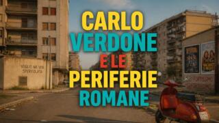 Carlo Verdone e le periferie romane: la commedia italiana tra anni ’80 e ’90