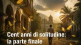 Cent’anni di solitudine: la parte finale arriva su Netflix