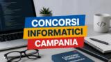 Concorsi informatici in Campania: le scadenze di agosto 2026
