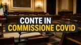 Conte in Commissione Covid: 5 ore di audizione, cosa ha detto