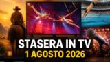 Cosa c’è stasera in TV — Sabato 1 agosto 2026: programmazione completa, film e serie