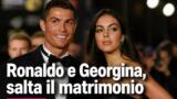 Cristiano Ronaldo e Georgina: salta il matrimonio?