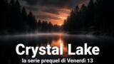 Crystal Lake serie prequel di Venerdi 13 data uscita e trama