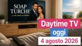 Daytime TV oggi 4 agosto 2026: soap e intrattenimento