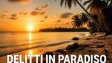 Delitti in Paradiso stasera su Sky Investigation: Feste con delitto in prima serata