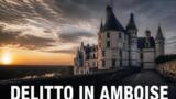 Delitto in Amboise stasera su Top Crime: il giallo ispirato a Leonardo da Vinci