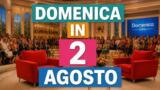 Domenica In 2 agosto 2026: orario, dove vederla e cosa aspettarsi dal salotto di Mara Venier