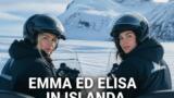 Emma Marrone ed Elisa in vacanza in Islanda: fuga dal caldo tra ghiacciai, motoslitte e Monster Truck