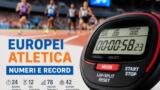Europei di atletica: record, numeri e statistiche della rassegna