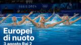 Europei di nuoto 3/8 su Rai 2: orari e programma
