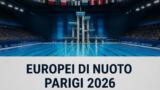 Europei di nuoto Parigi 2026: programma e orari di oggi 6 agosto, gli azzurri in gara