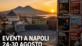 Eventi a Napoli dal 24 al 30 agosto: il programma della prossima settimana