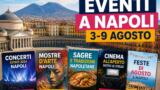Eventi a Napoli dal 3 al 9 agosto: il programma della prossima settimana
