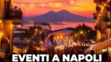 Eventi a Napoli oggi, 22 agosto 2026: cosa fare in città