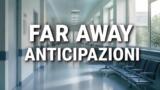 Far Away, 17 agosto 2026: anticipazioni puntata di oggi