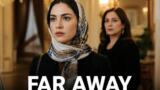 Far Away anticipazioni 10-14 agosto: Nare vuole divorziare, Alya scopre la verità