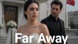 Far Away: matrimoni imposti e ricatti per gli Albora