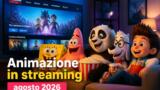 Film d’animazione da vedere in streaming ad agosto 2026