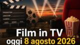 Film in TV oggi 8 agosto 2026