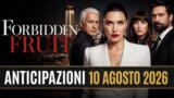Forbidden Fruit, 10 agosto 2026: anticipazioni puntata di oggi