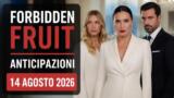 Forbidden Fruit, 14 agosto 2026: anticipazioni puntata di oggi